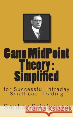 Gann MidPoint Theory: Simple Mathematical calculations for Intraday trading Aravinth, Paul Daniel 9781508950479 Createspace - książka