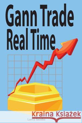 Gann Trade Real Time Larry Jacobs 9781494486327 Createspace - książka