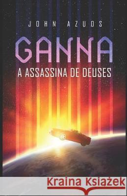 Ganna, a Assassina de Deuses John Azuos 9781089939054 Independently Published - książka
