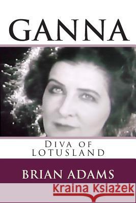 GANNA Diva of Lotusland Adams, Brian 9781514169575 Createspace - książka