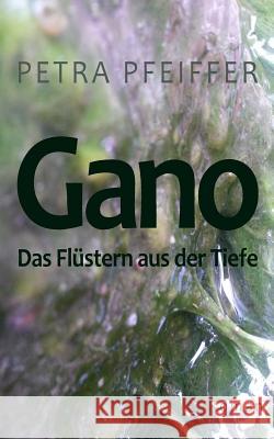 Gano: Das Flüstern aus der Tiefe Pfeiffer, Petra 9781507597330 Createspace - książka