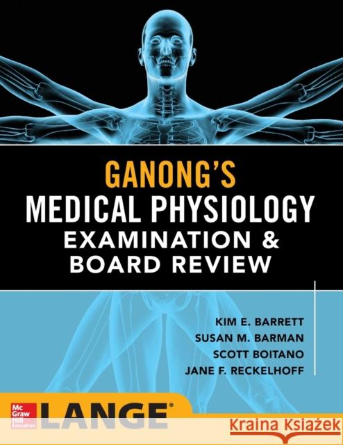 Ganong's Physiology Examination and Board Review Kim E. Barrett Susan M. Barman Scott Boitano 9780071832328 McGraw-Hill Education / Medical - książka