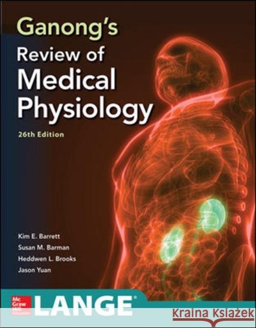 Ganong's Review of Medical Physiology, Twenty Sixth Edition Kim E. Barrett Susan M. Barman Scott Boitano 9781260122404 McGraw-Hill Education - książka