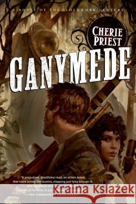 Ganymede: A Novel of the Clockwork Century Cherie Priest 9780765329462  - książka