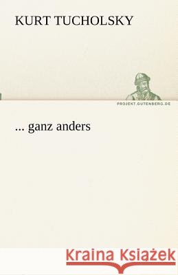 ... ganz anders Tucholsky, Kurt 9783842470965 TREDITION CLASSICS - książka