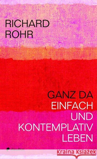 Ganz da : Einfach und kontemplativ leben Rohr, Richard 9783532628232 Claudius - książka