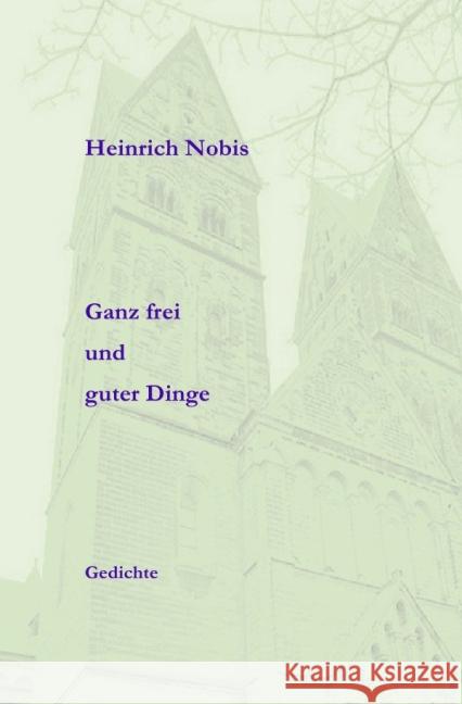 Ganz frei und guter Dinge : Gedichte Nobis, Heinz-Gerd 9783844201055 epubli - książka