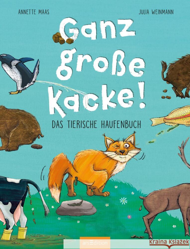 Ganz große Kacke! Das tierische Haufenbuch Maas, Annette 9783845851303 ars edition - książka