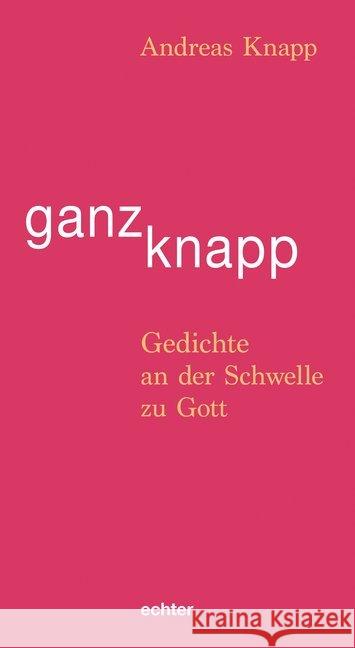 ganz knapp : Gedichte an der Schwelle zu Gott Knapp, Andreas 9783429054779 Echter - książka