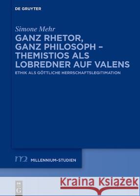 Ganz Rhetor, ganz Philosoph - Themistios als Lobredner auf Valens Simone Mehr 9783111012957 de Gruyter - książka