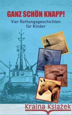 Ganz schön knapp!: Vier Rettungsgeschichten für Kinder Schneider-Dominco, Matthias 9783740732325 Twentysix - książka