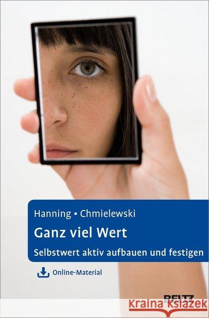 Ganz viel Wert : Selbstwert aktiv aufbauen und festigen. Mit Online-Material Hanning, Sven; Chmielewski, Fabian 9783621287043 Beltz Psychologie - książka