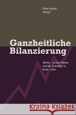 Ganzheitliche Bilanzierung: Werkzeug zum Planen und Wirtschaften in Kreisläufen Peter Eyerer 9783642798085 Springer-Verlag Berlin and Heidelberg GmbH &  - książka