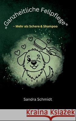 Ganzheitliche Fellpflege Schmidt, Sandra 9783384725455 tredition - książka