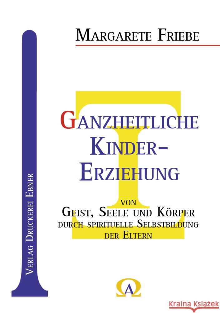 Ganzheitliche Kinder-Erziehung Friebe, Margarete 9783982402659 Ebner, Deggendorf - książka