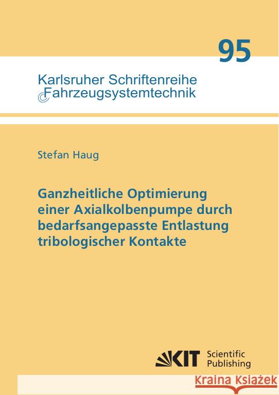 Ganzheitliche Optimierung einer Axialkolbenpumpe durch bedarfsangepasste Entlastung tribologischer Kontakte Haug, Stefan 9783731511502 KIT Scientific Publishing - książka