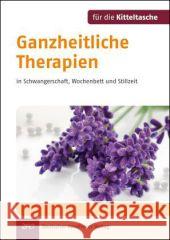 Ganzheitliche Therapien in Schwangerschaft, Wochenbett und Stillzeit Stadelmann, Ingeborg Wolz, Dietmar  9783769251234 Deutscher Apotheker Verlag - książka