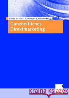 Ganzheitliches Direktmarketing Bernd W. Wirtz Christoph Burmann 9783409143455 Gabler Verlag - książka