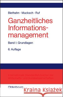 Ganzheitliches Informationsmanagement, Band 1, Grundlagen Jörg Biethahn, Harry Mucksch, Walter Ruf 9783486200201 Walter de Gruyter - książka