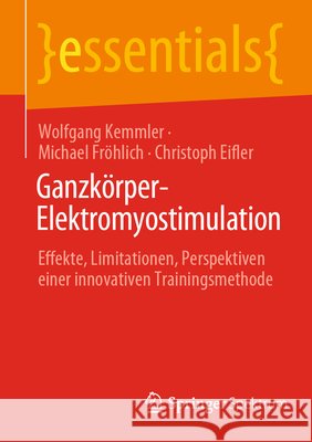 Ganzkörper-Elektromyostimulation: Effekte, Limitationen, Perspektiven Einer Innovativen Trainingsmethode Kemmler, Wolfgang 9783662652053 Springer Berlin Heidelberg - książka