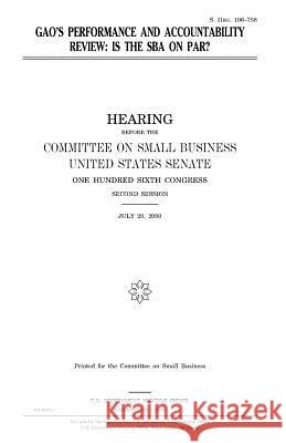 GAO's performance and accountability review: is the SBA on PAR? Senate, United States 9781983484360 Createspace Independent Publishing Platform - książka