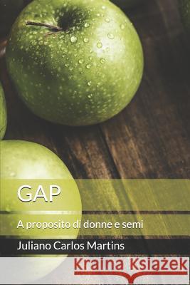 Gap: A proposito di donne e semi Tania Denise Tredesin Juliano Carlos Martins 9781093827286 Independently Published - książka