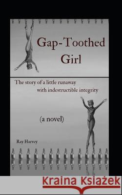 Gap-Toothed Girl: The story of a little Lakota runaway seeking balance in ballet Harvey, Ray 9780982397985 Pearl Button Press - książka