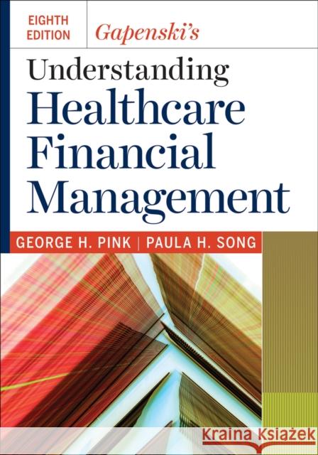 Gapenski's Understanding Healthcare Financial Management, Eighth Edition  9781640551091 Health Administration Press - książka