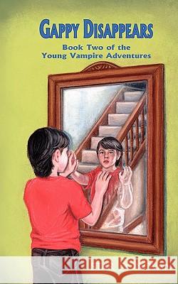 Gappy Disappears (Book Two of the Young Vampire Adventures) Star Donovan Ann-Cathrine Loo 9780982140437 Bronwynn Press, LLC - książka