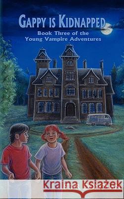 Gappy Is Kidnapped (Book Three of the Young Vampire Adventures) Donovan, Star 9780982140444 Bronwynn Press, LLC - książka