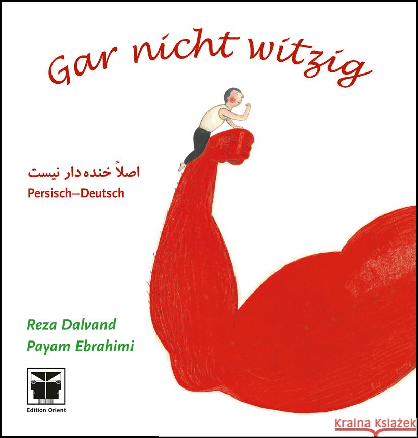 Gar nicht witzig (Persisch-deutsch) Ebrahimi, Payam 9783945506288 Edition Orient - książka