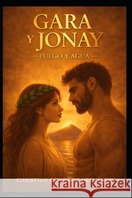 Gara Y Jonay: Fuego Y Agua Gonzalez Hernandez, Christian Jesus 9798274761581 Independently Published - książka