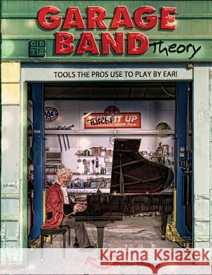 Garage Band Theory: music theory-learn to read & play by ear, tab & notation for guitar, mandolin, banjo, ukulele, piano, beginner & advan Sharp, Duke 9780976642008 Alexander James Sharp - książka