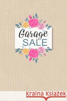 Garage Sale: Specifically designed for Garage, Yard, Estate Sales or Flea Market stands! Keep Track of your business in one place! Dadamilla Design 9781095899021 Independently Published - książka