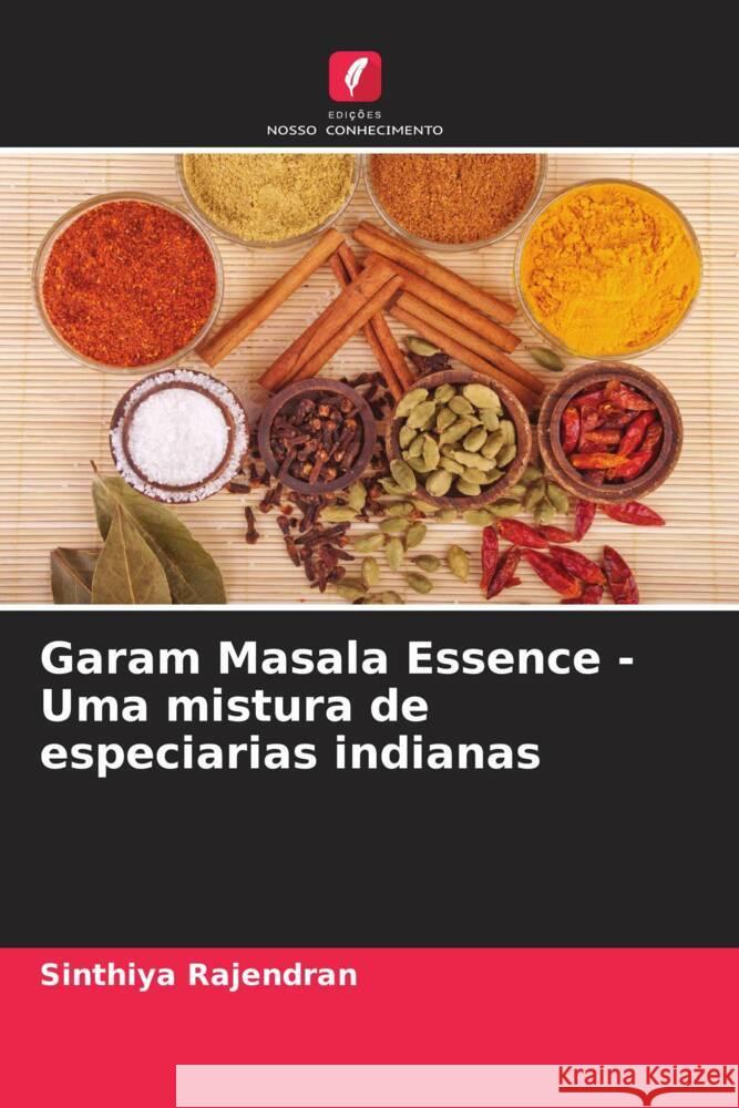 Garam Masala Essence - Uma mistura de especiarias indianas Rajendran, Sinthiya 9786206193982 Edições Nosso Conhecimento - książka