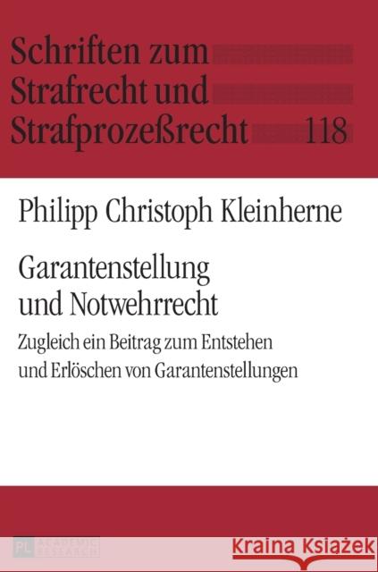 Garantenstellung Und Notwehrrecht: Zugleich Ein Beitrag Zum Entstehen Und Erloeschen Von Garantenstellungen Maiwald, Manfred 9783631648445 Peter Lang Gmbh, Internationaler Verlag Der W - książka