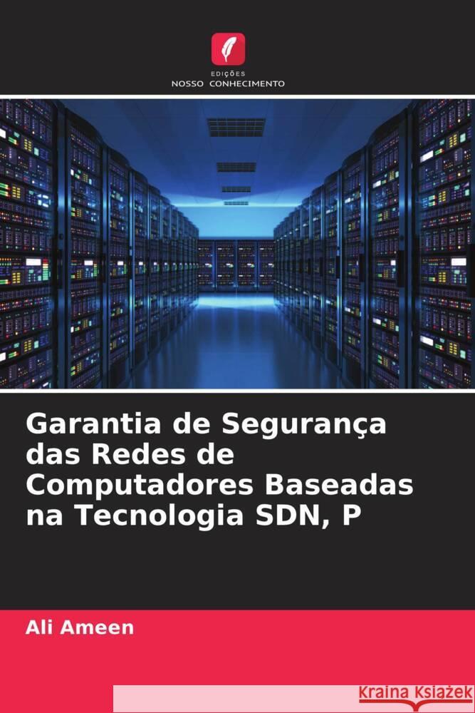 Garantia de Segurança das Redes de Computadores Baseadas na Tecnologia SDN, P Ameen, Ali 9786204649498 Edições Nosso Conhecimento - książka