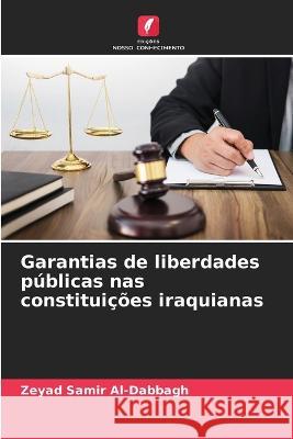 Garantias de liberdades publicas nas constituicoes iraquianas Zeyad Samir Al-Dabbagh   9786205819418 Edicoes Nosso Conhecimento - książka