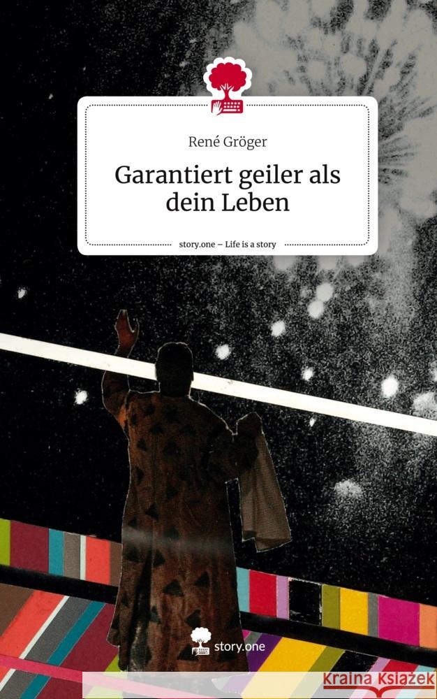 Garantiert geiler als dein Leben. Life is a Story - story.one Gröger, René 9783711568342 story.one publishing - książka