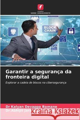 Garantir a seguran?a da fronteira digital Kalyan Devappa Bamane Dr Abhijit Jarandan Patankar 9786207530779 Edicoes Nosso Conhecimento - książka