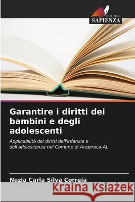 Garantire i diritti dei bambini e degli adolescenti Nuzia Carla Silva Correia 9786207703647 Edizioni Sapienza - książka