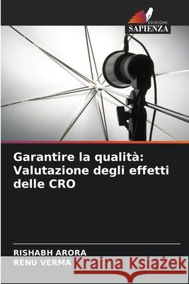 Garantire la qualit?: Valutazione degli effetti delle CRO Rishabh Arora Renu Verma 9786207614271 Edizioni Sapienza - książka