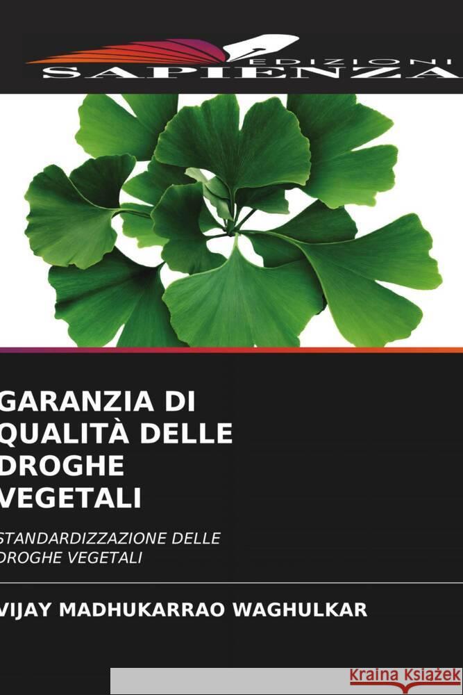 GARANZIA DI QUALITÀ DELLE DROGHE VEGETALI WAGHULKAR, VIJAY MADHUKARRAO 9786204817200 Edizioni Sapienza - książka