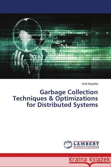 Garbage Collection Techniques & Optimizations for Distributed Systems Kapadia, Viral 9786139995165 LAP Lambert Academic Publishing - książka