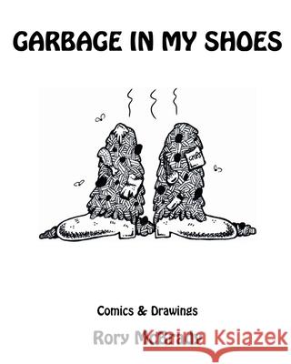 Garbage In My Shoes Rory McBrady 9781519780263 Createspace Independent Publishing Platform - książka