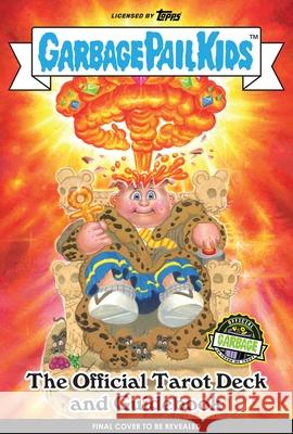 Garbage Pail Kids: The Official Tarot Deck and Guidebook [With Book(s)] Kim, Miran 9781647225452 Insight Editions - książka