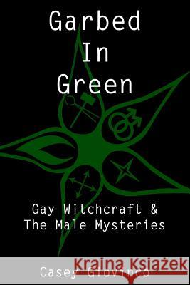 Garbed In Green: Gay Witchcraft & The Male Mysteries A, Stewart 9780999871911 Casey Giovinco - książka