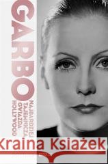 Garbo. Najbardziej tajemnicza gwiazda Hollywood Robert Gottlieb, Monika Bukowska 9788324077618 Znak - książka