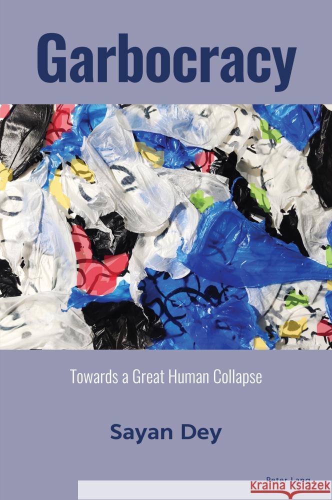 Garbocracy: Towards a Great Human Collapse Sayan Dey 9781803747293 Peter Lang Ltd, International Academic Publis - książka