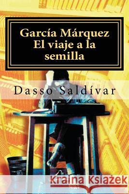 García Márquez: El viaje a la semilla Saldivar, Dasso 9781481877824 Createspace - książka